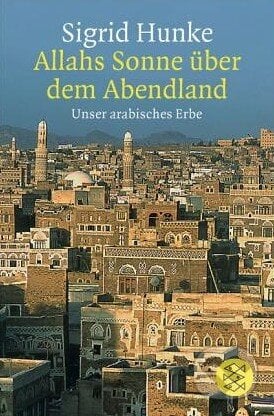 Allahs Sonne über dem Abendland - Sigrid Hunke, Fischer Verlag GmbH