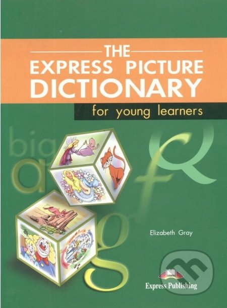 The Express Picture Dictionary for Young Learners: Student&#039;s Book - Elizabeth Gray, Express Publishing, 2001