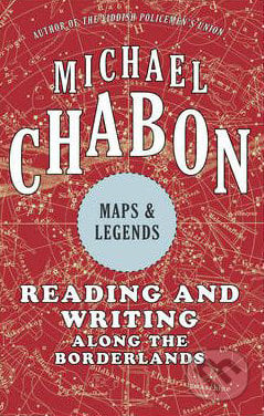 Maps & Legends - Michael Chabon, Fourth Estate, 2010