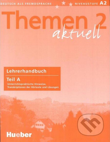Themen 2 aktuell - Lehrerhandbuch Teil A, Max Hueber Verlag