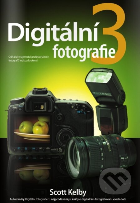 Digitální fotografie 3 - Scott Kelby, Zoner Press, 2010