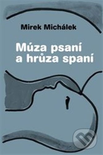 Múza psaní a hrůza spaní - Miroslav Michálek, Kant, 2020