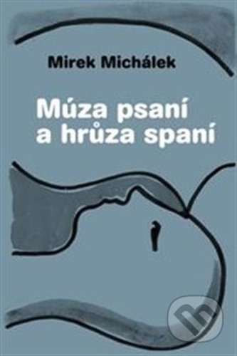 Múza psaní a hrůza spaní - Miroslav Michálek - kniha z kategorie Beletrie