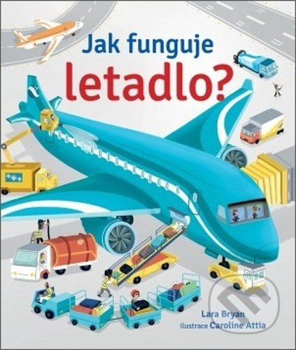 Jak funguje letadlo? - Caroline Attia, Lara Bryan, Svojtka&Co., 2020