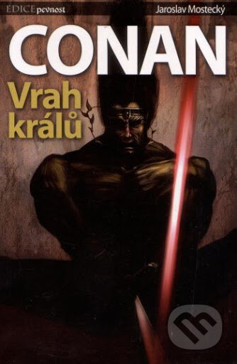 Conan: Vrah králů - Jaroslav Mostecký, Wolf Publishing, 2007