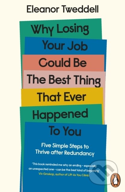 Why Losing Your Job Could be the Best Thing That Ever Happened to You - Eleanor Tweddell, Penguin Books, 2020