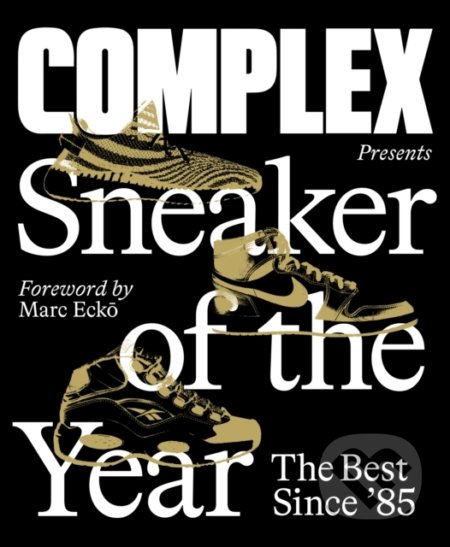 Complex Presents: Sneaker of the Year - The Best Since &#039;85, Harry Abrams, 2020