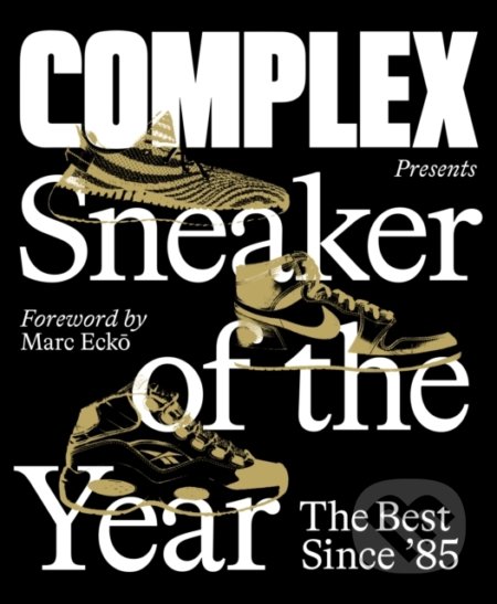 Complex Presents: Sneaker of the Year - The Best Since '85 - kniha z kategorie Móda