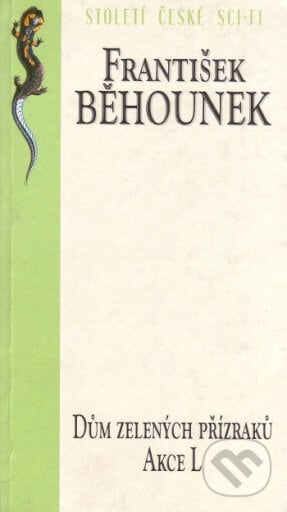 Dům zelených přízraků - Akce L - František Běhounek, Millennium Publishing, 2001
