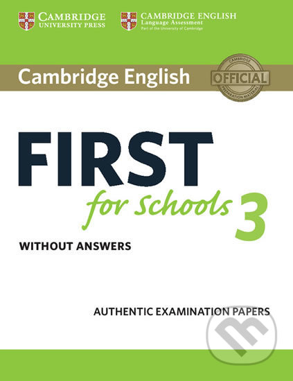 Cambridge English First for Schools 3 Student´s Book without Answers, Cambridge University Press, 2018