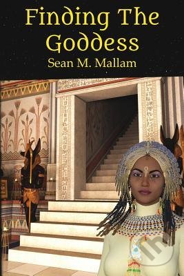 Finding the Goddess - M. Sean Mallam, Createspace, 2016