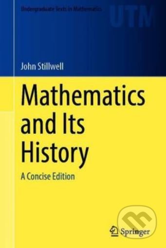 Mathematics and Its History - John Stillwell, Springer Verlag, 2020