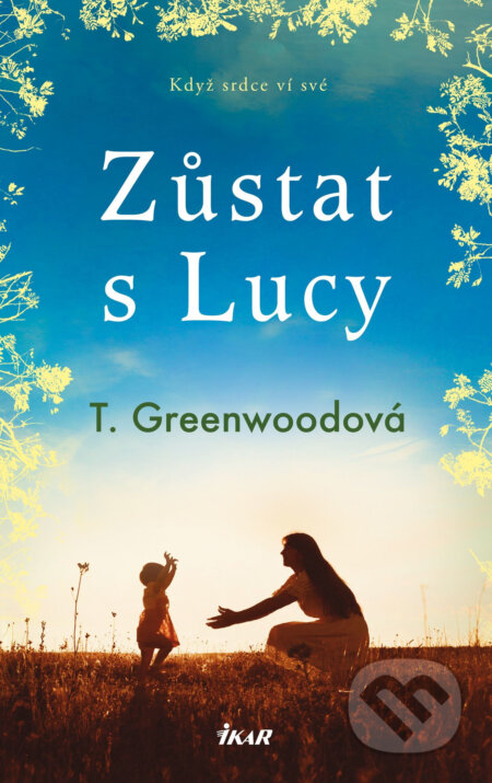 Zůstat s Lucy - T. Greenwood, Ikar CZ, 2020