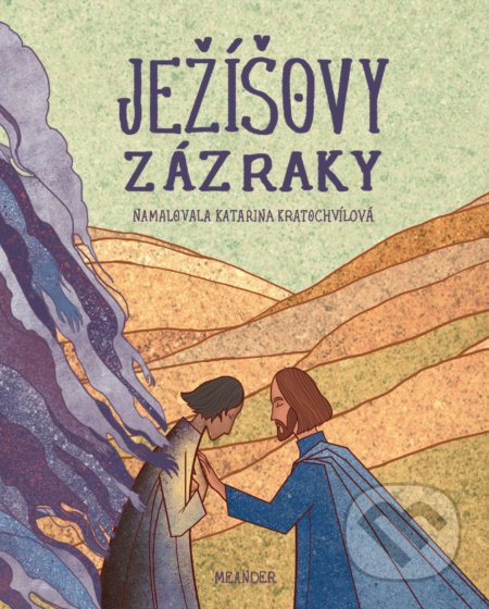 Ježíšovy zázraky - Ivana Pecháčková, Katarina Kratochvílová (ilustrátor), Meander, 2020