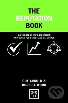 The Reputation Book - Russell Wood, Guy Arnold, LID Publishing, 2017