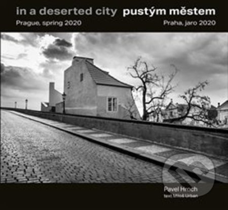 Pustým městem / In a Deserted City (Praha, jaro 2020 / Prague, Spring 2020)