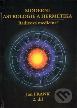 Moderní astrologie a hermetika I. díl - Jan Frank, RJART - Mgr. Renata Jandová, 2004