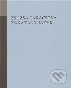 Zakázaný jazyk - Zsusza Takácsová, Opus, 2009