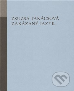 Zakázaný jazyk - Zsusza Takácsová - kniha z kategorie Poezie