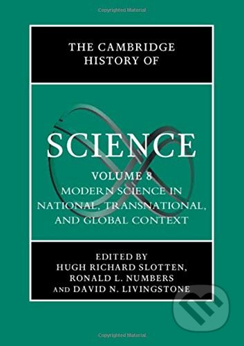 The Cambridge History of Science: Volume 8 - Hugh Richard Slotten, Ronald L. Numbers, David N. Livingstone, Cambridge University Press, 2020