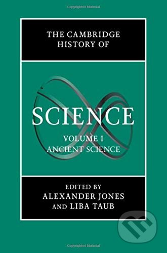 The Cambridge History of Science: Volume 1 - Alexander Jones , Liba Taub, Cambridge University Press, 2018