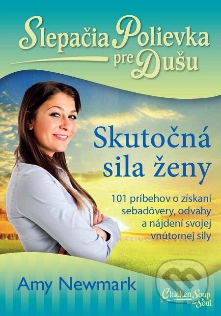 Slepačia polievka pre dušu: Skutočná sila ženy - Amy Newmark, Eastone Books, 2019