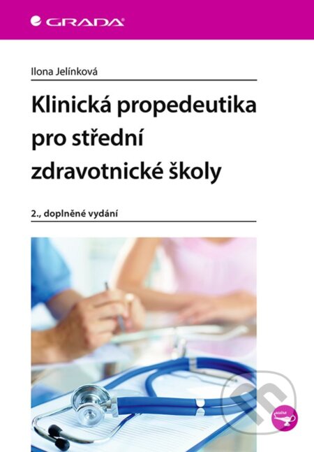 Klinická propedeutika pro střední zdravotnické školy - Ilona Jelínková, Grada, 2020