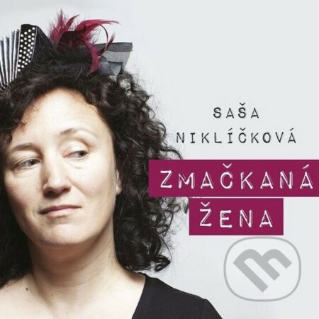 Saša Niklíčková: Zmačkaná žena - Saša Niklíčková, Hudobné albumy, 2020
