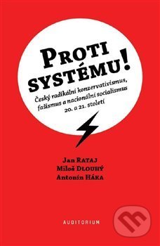 Proti systému! - Miloš Dlouhý, Antonín Háka, Jan Rataj, Auditorium, 2020