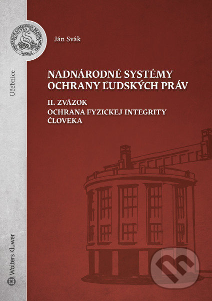 Nadnárodné systémy ochrany ľudských práv II. Zväzok - Ján Svák, Wolters Kluwer, 2020