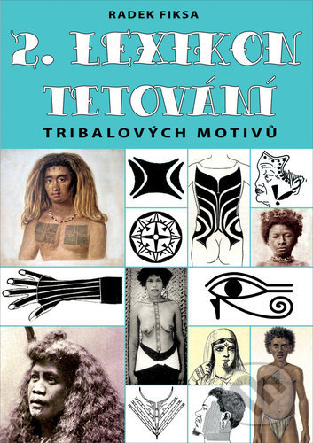 2. Lexikon tribalových motivů tetování - Radek Fiksa, Bodyart Press, 2020