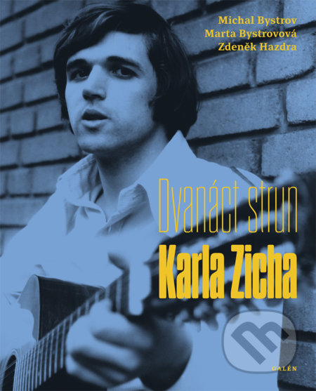 Dvanáct strun Karla Zicha - Michal Bystrov, Marta Bystrovová, Zdeněk Hazdra, Galén, 2020