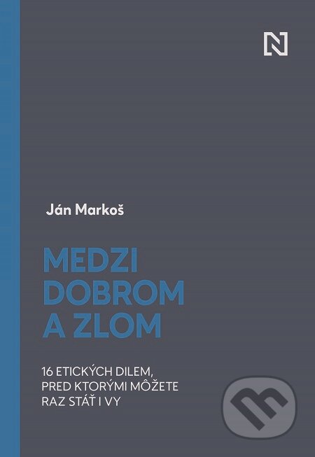 Medzi dobrom a zlom - Ján Markoš, N Press, 2020