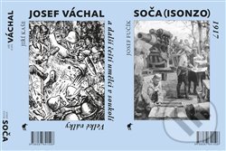Soča (Isonzo) 1917 / Josef Váchal a další čeští umělci v soukolí Velké války - Josef Fučík, Jiří Kaše, Havran, 2020