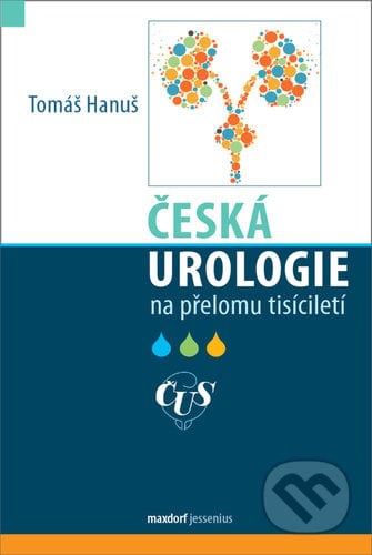 Česká urologie na přelomu tisíciletí - Tomáš Hanuš, Maxdorf, 2020