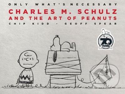 Charles M. Schulz and the Art of Peanuts (Only What's Necessary 70th Anniversary Edition) - kniha z kategorie Komiksy