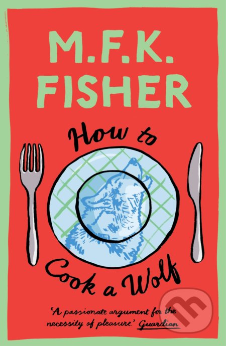 How to Cook a Wolf - M.F.K. Fisher - kniha z kategorie Zdraví a životní styl