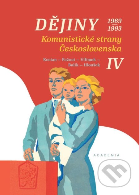 Dějiny Komunistické strany Československa IV. - Jiří Kocian, Academia, 2020