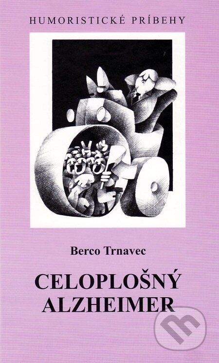 Celoplošný alzheimer - Berco Trnavec, Vydavateľstvo Spolku slovenských spisovateľov, 2010