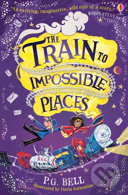 The Train to Impossible Places - P.G. Bell, Usborne, 2019