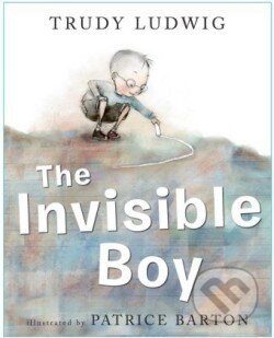 Invisible Boy - Trudy Ludwig, Patrice Barton (ilustrátor), Random House, 2013