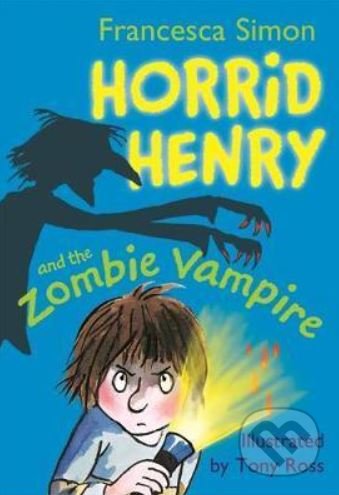Horrid Henry and the Zombie Vampire - Francesca Simon, Tony Ross (ilustrátor), Hachette Book Group US, 2011
