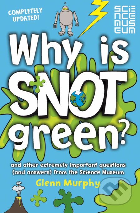 Why is Snot Green? (And Other Extremely Important Questions (and Answers) from the Science Museum) - kniha z kategorie Naučné knihy
