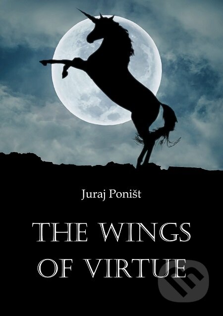 The wings of virtue - Juraj Poništ, Juraj Poništ