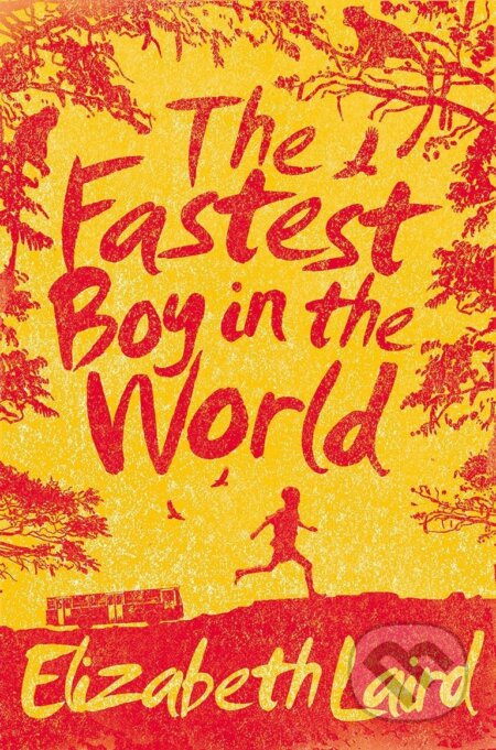 The Fastest Boy in the World - Elizabeth Laird, MacMillan, 2014