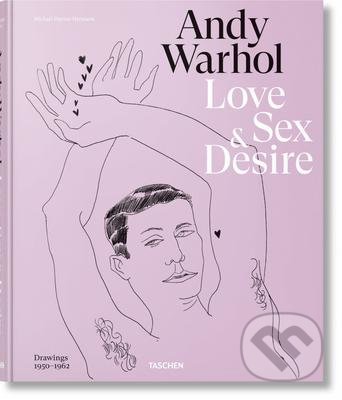 Andy Warhol. Love, Sex, and Desire. - Drew Zeiba , Blake Gopnik, Taschen, 2020