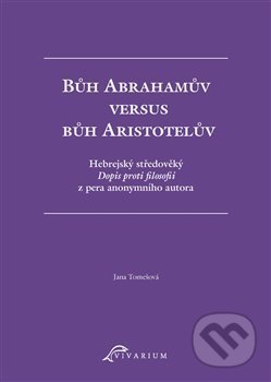 Bůh Abrahamův versus bůh Aristotelův - Jana Tomešová, Scriptorium, 2020