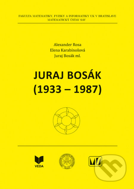 Juraj Bosák (1933 - 1987) - Alexander Rosa, Elena Karabínošová, Juraj Bosák ml., VEDA, 2020