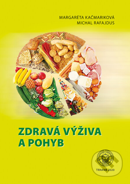 Zdravá výživa a pohyb - Margaréta Kačmariková, Michal Rafajdus, Typi Universitatis Tyrnaviensis, 2020