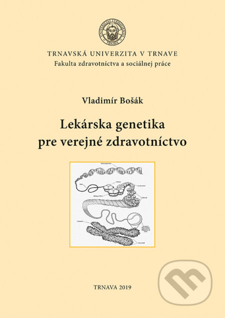 Lekárska genetika pre verejné zdravotníctvo - Vladimír Bošák, Typi Universitatis Tyrnaviensis, 2019